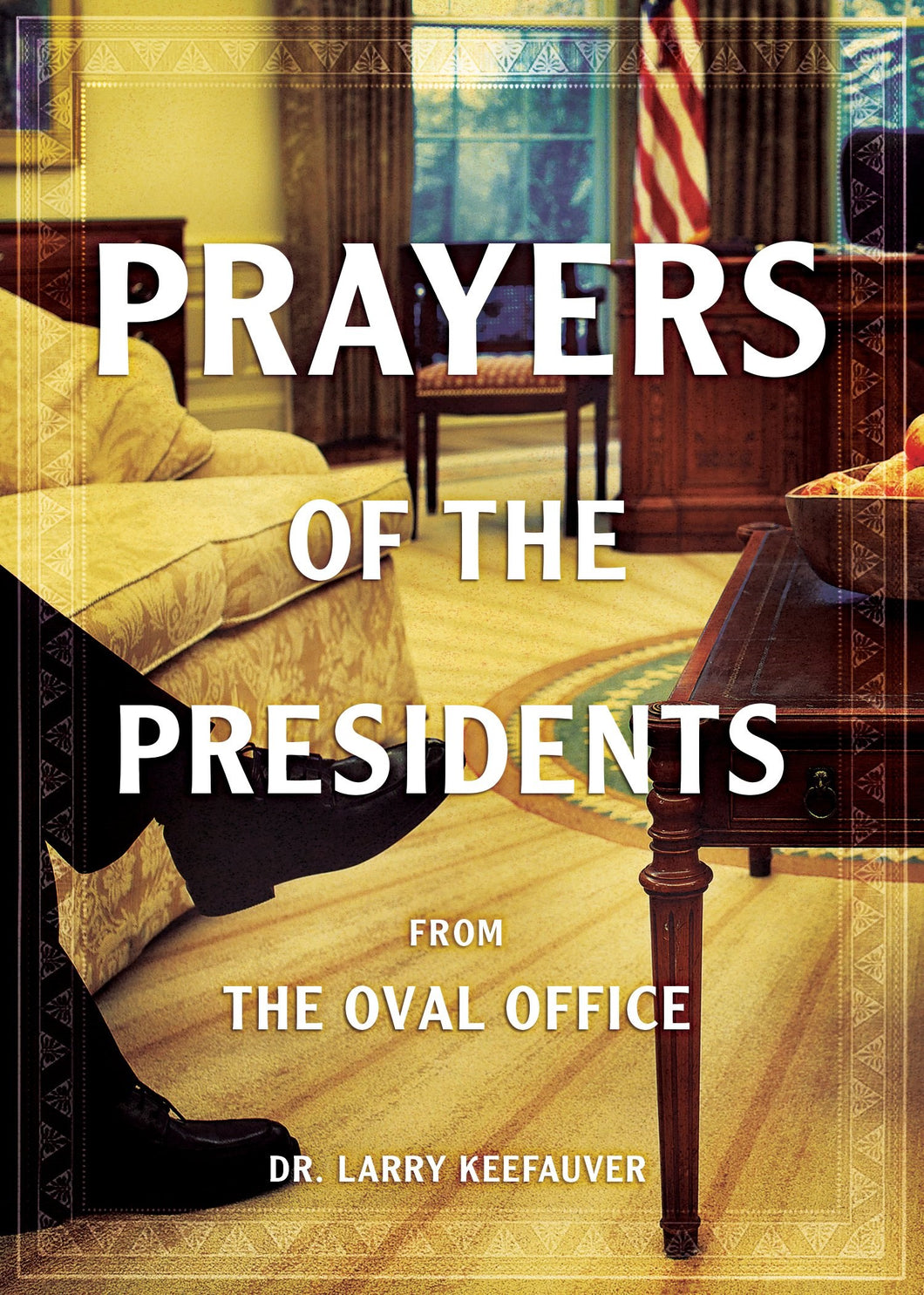 PRAYERS OF THE PRESIDENTS