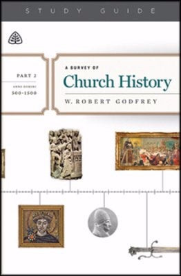 A Survey Of Church History Study Guide  Part 2 A.D. 500-1500