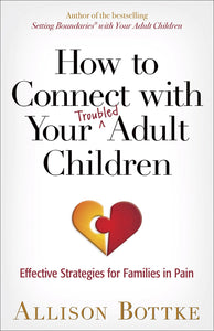 How To Connect With Your Troubled Adult Children
