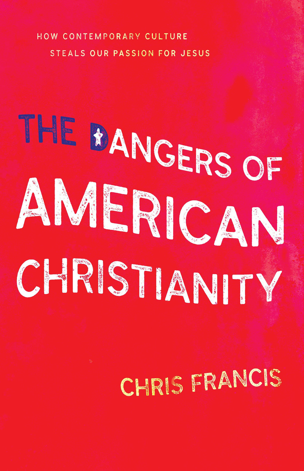 THE DANGERS OF AMERICAN CHRISTIANITY