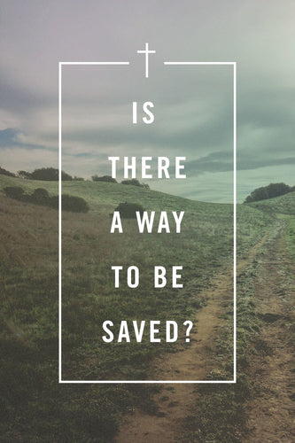 Tract-Is There A Way To Be Saved? (ESV) (Pack Of 25)