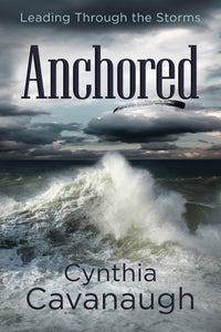 Anchored: Leading Through The Storms