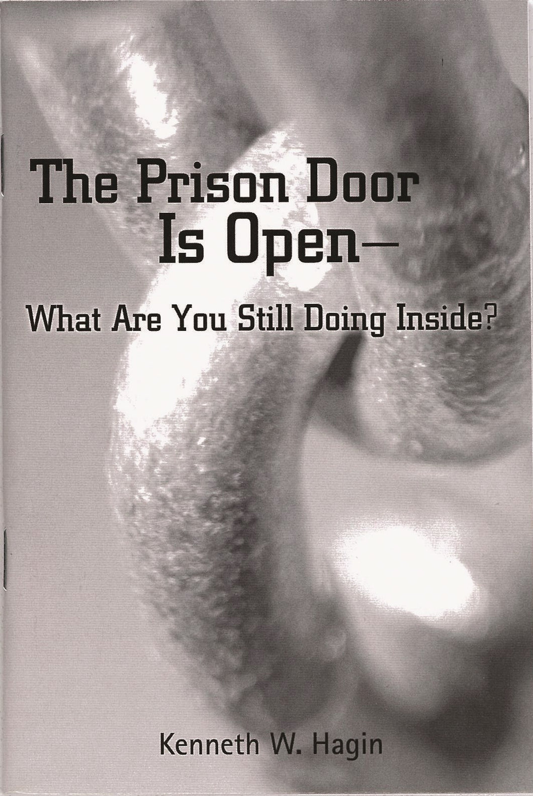 The Prison Door Is Open-What Are You Still Doing Inside?
