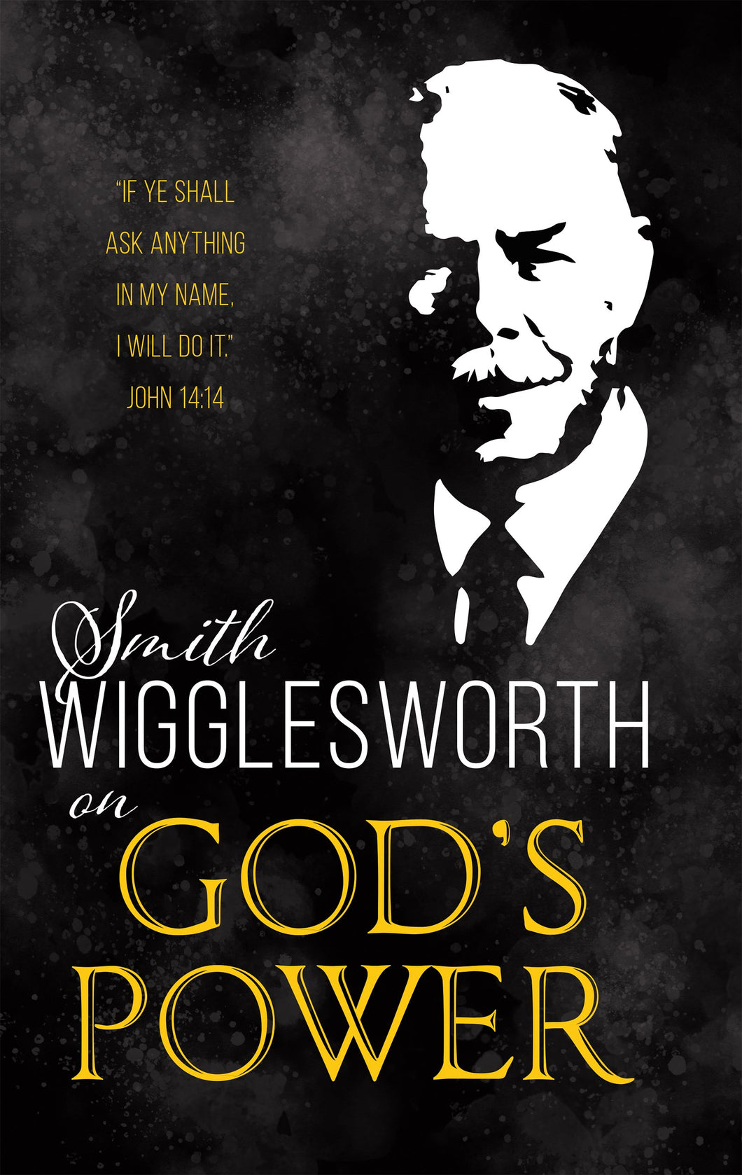 Smith Wigglesworth On Gods Power
