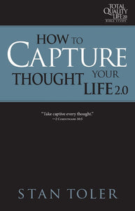 How to Capture Your Thought Life (TQL 2.0 Bible Study Series)