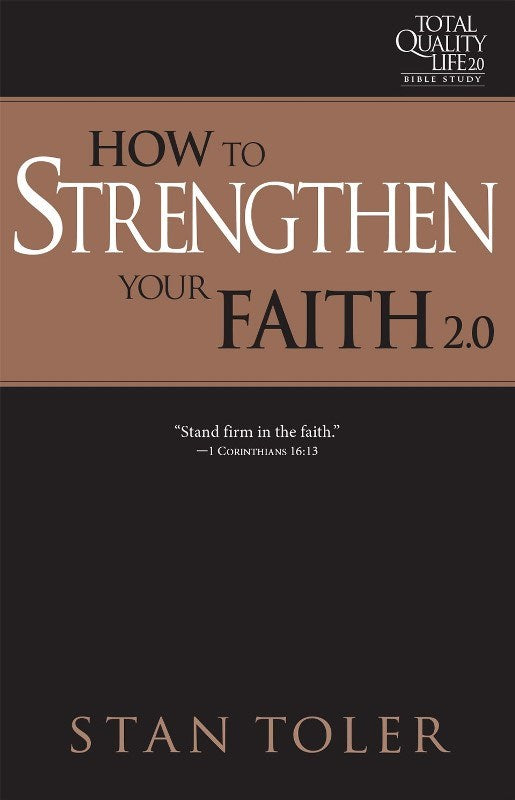 How to Strengthen Your Faith (TQL 2.0 Bible Study Series)