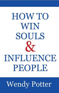 How To Win Souls And Influence People