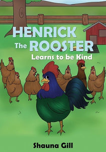 Henrick The Rooster Learns To Be Kind