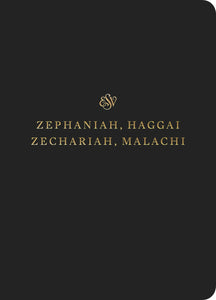 ESV Scripture Journal: Zephaniah  Haggai  Zechariah  And Malachi-Black Softcover