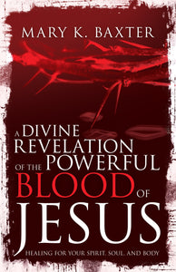 Divine Revelation Of The Powerful Blood Of Jesus