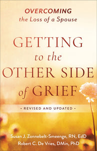 Getting To The Other Side Of Grief (Revised And Updated)
