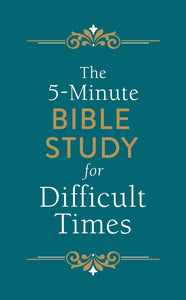 The 5-Minute Bible Study For Difficult Times
