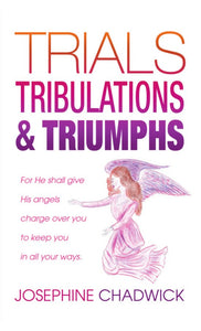 Trials  Tribulations & Triumphs