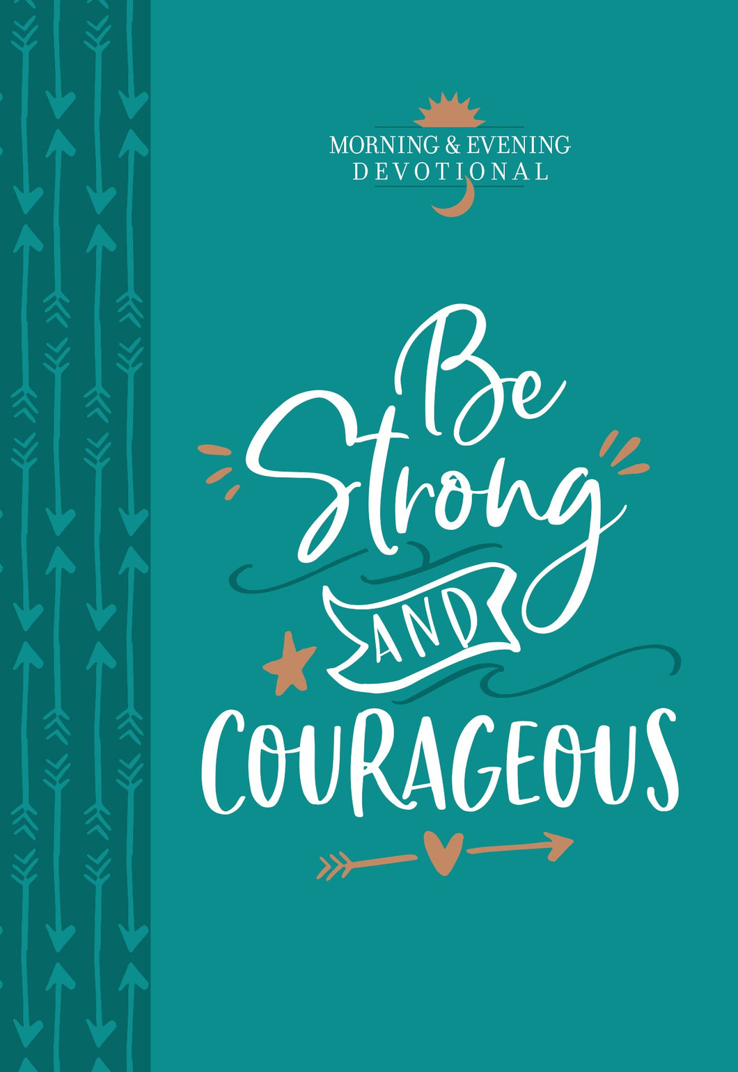 Be Strong And Courageous (Morning & Evening Devotional)