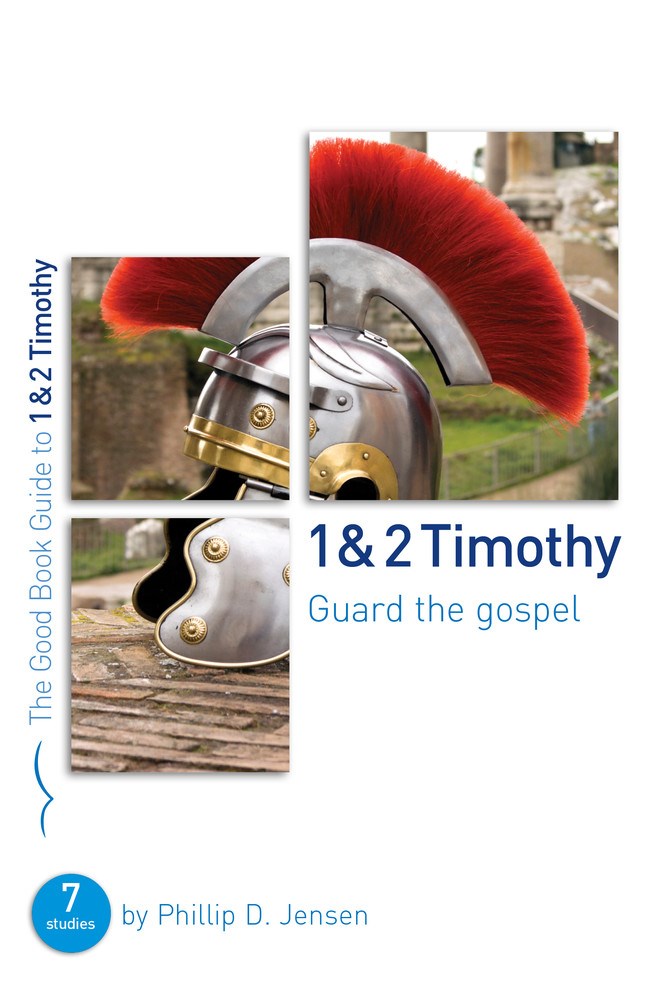 1 & 2 Timothy: Guard The Gospel