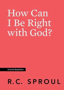 How Can I Be Right With God? (Crucial Questions) (Redesign)