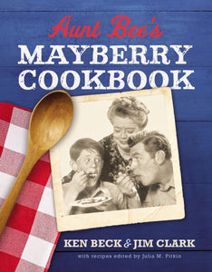Aunt Bee's Mayberry Cookbook (60th Anniversary Edition)