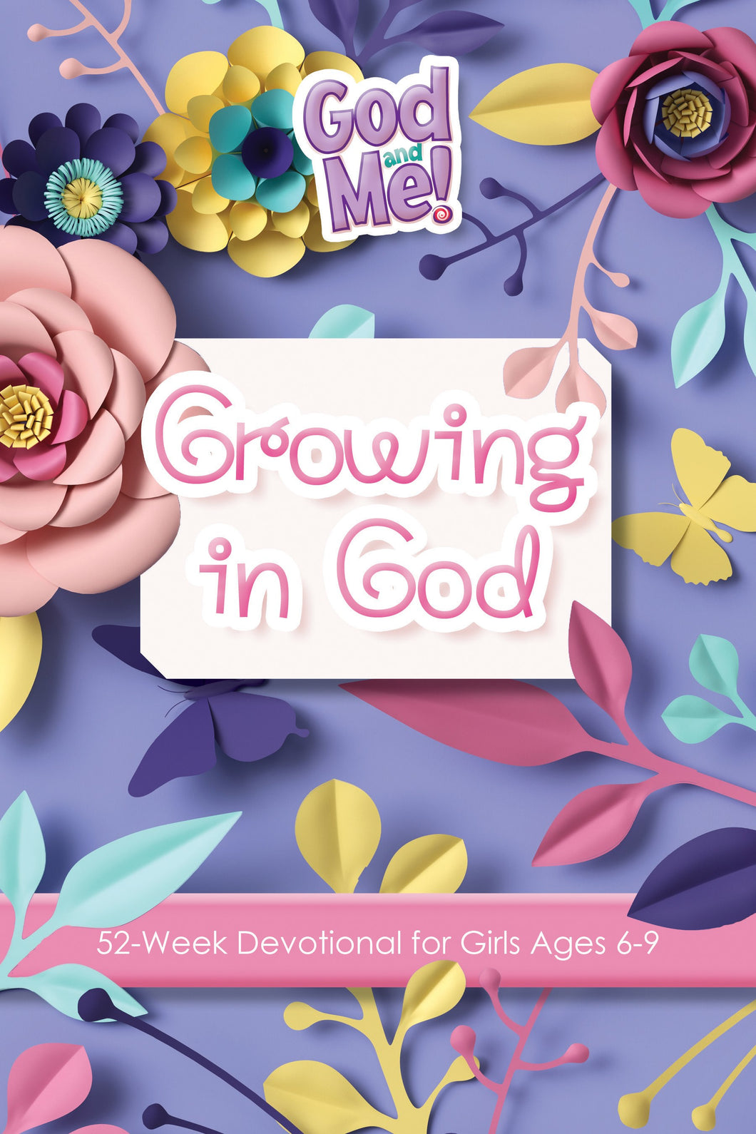 Growing In God: 52-Week Devotional For Girls Ages 6-9