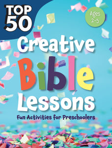 Top 50 Creative Bible Lessons (Ages 2-5)