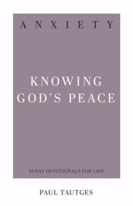 Anxiety: Knowing God's Peace (31-Day Devotionals For Life)
