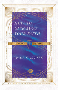 How To Give Away Your Faith Bible Study (IVP Signature Collection)