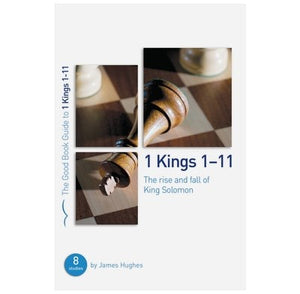 1 Kings 1-11 (The Good Book Guide)