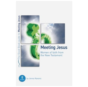Meeting Jesus (Good Book Guides)
