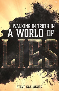 Walking In Truth In A World Of Lies