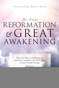 The Final Reformation and Great Awakening