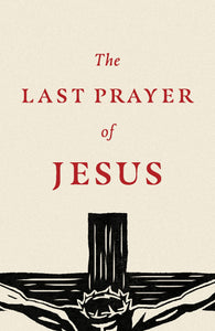 Tract-The Last Prayer Of Jesus (Pack Of 25)