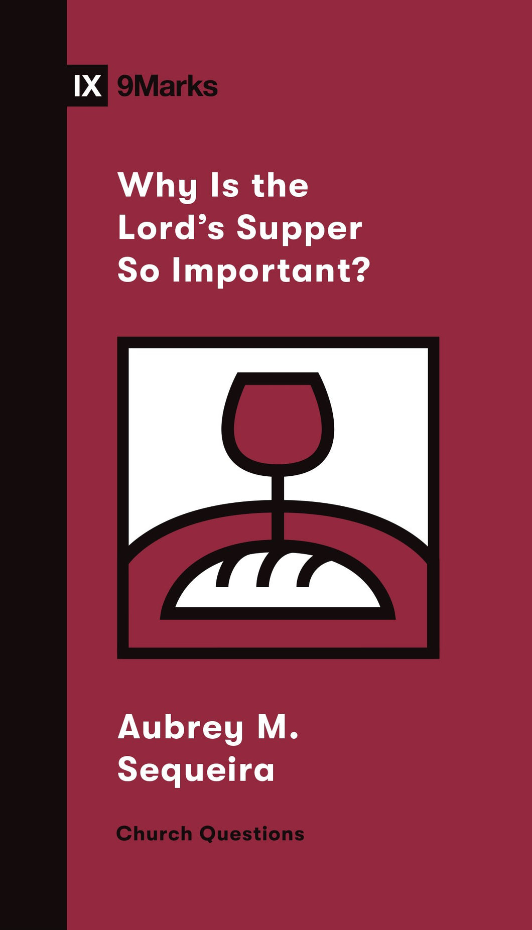 Why Is The Lord's Supper So Important? (9Marks: Church Questions)