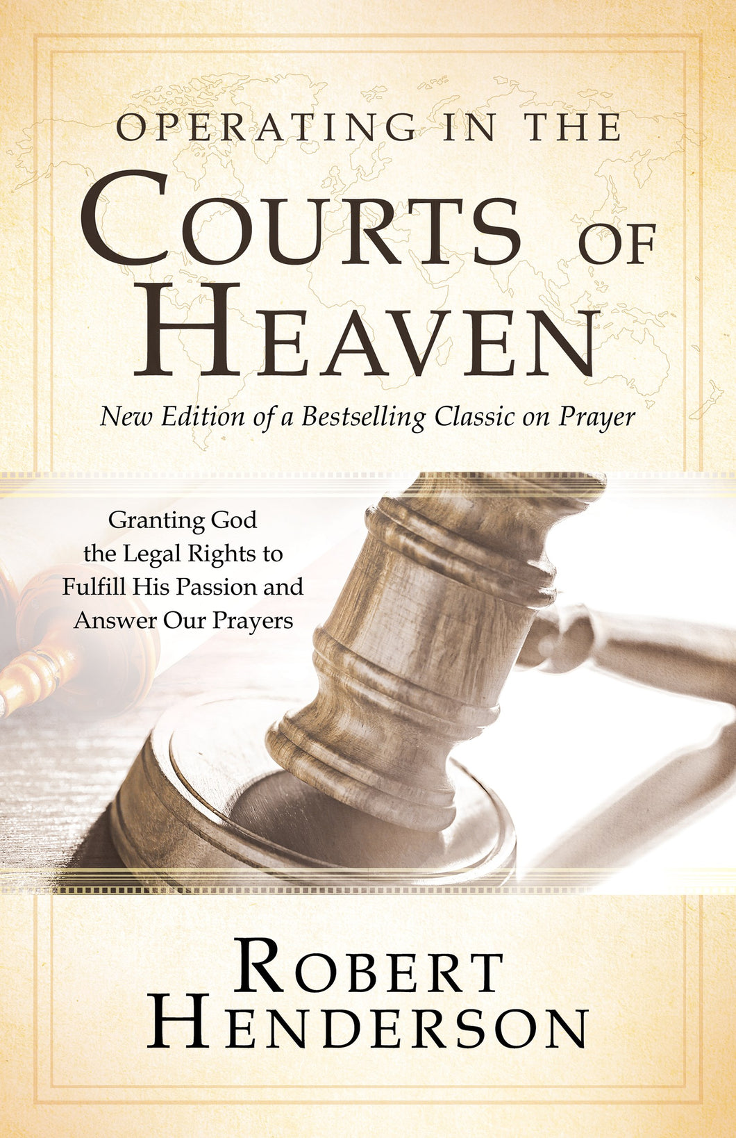 Operating in the Courts of Heaven (Expanded Edition Featuring All New Content)