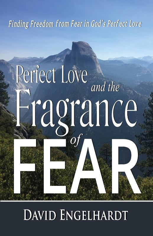 Perfect Love and the Fragrance of Fear