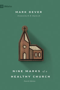 Nine Marks Of A Healthy Church (4th Edition) (9Marks)