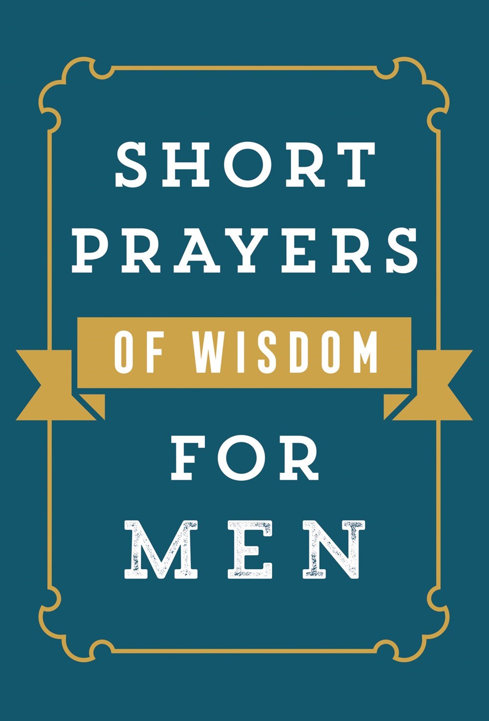 Short Prayers Of Wisdom For Men