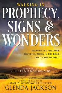 Walking In Prophecy Signs And Wonders