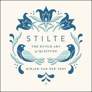 Stilte: The Dutch Art Of Quietude