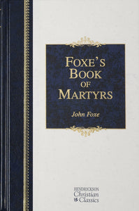 Foxes Book Of Martyrs (Hendrickson Classics)
