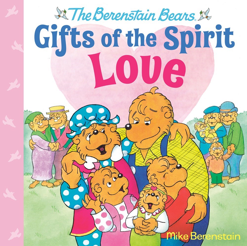 The Berenstain Bears Gifts Of The Spirit: Love