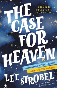 The Case For Heaven Young Reader's Edition