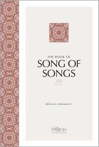 The Passion Translation: The Book of Song Of Songs (2020 Edition)-Softcover