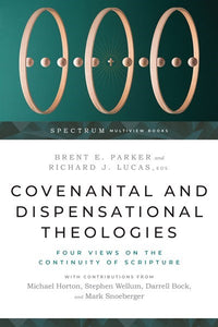 Covenantal And Dispensational Theologies (Spectrum Multiview Book Series)