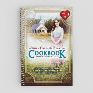 WCTH Cookbook: Dining With The Hearties (Vol 5) When Calls The Heart