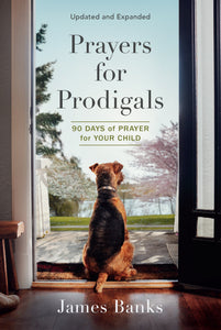 Prayers For Prodigals (Updated And Expanded)