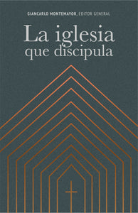Spanish-The Church That Makes Disciples (La iglesia que discipula)