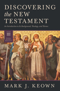 Discovering the New Testament (VOL III)