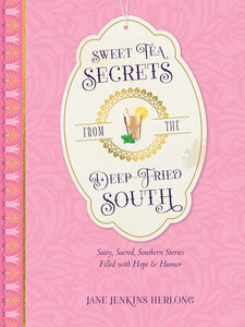 Sweet Tea Secrets From The Deep-Fried South