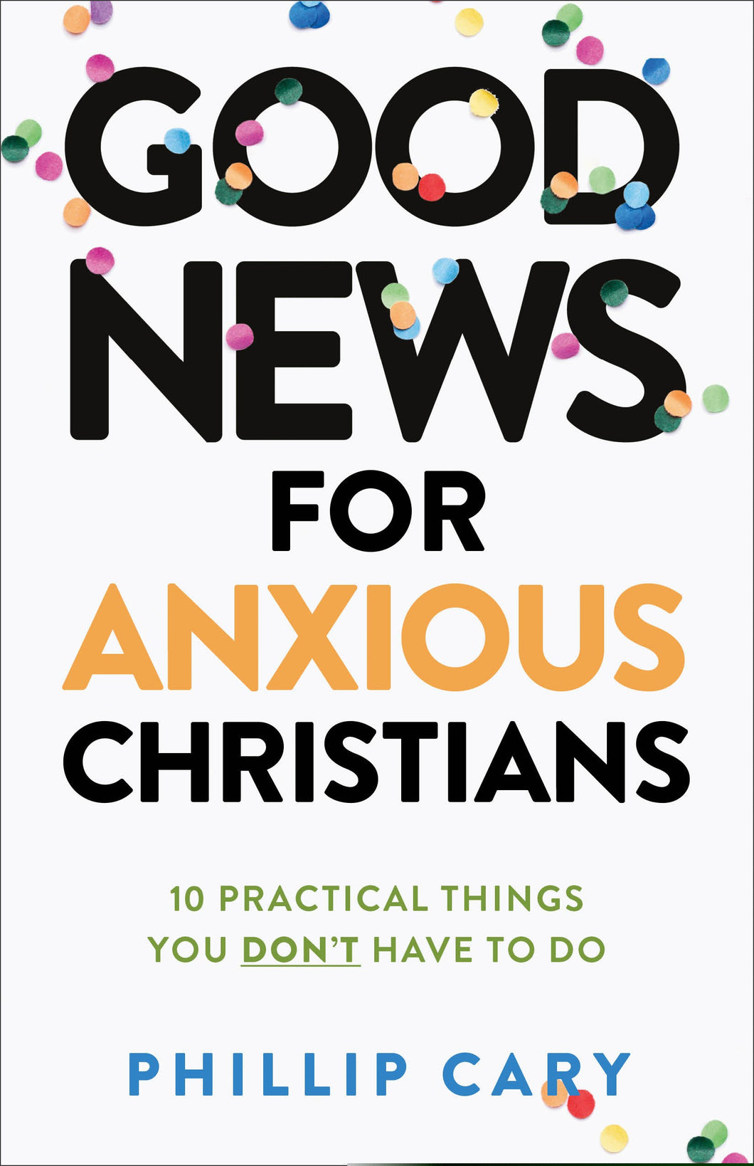Good News For Anxious Christians (Expanded Edition)