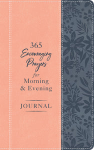 365 Encouraging Prayers For Morning And Evening Journal