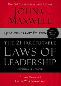 The 21 Irrefutable Laws Of Leadership (25th Anniversary)